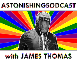ASTONISHINGSODCAST with JAMES THOMAS